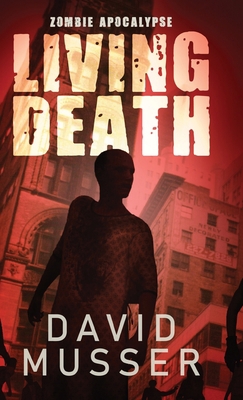 Living Death - Zombie Apocalypse 4824179440 Book Cover