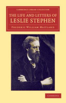 The Life and Letters of Leslie Stephen 110804817X Book Cover