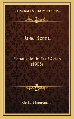 Rose Bernd: Schauspiel In Funf Akten (1903) [German] 1167071611 Book Cover
