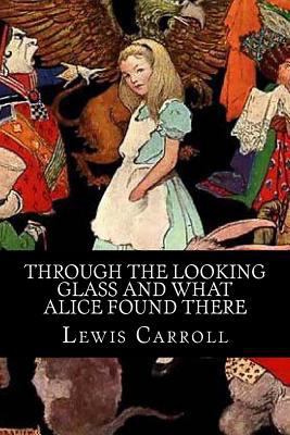 Through the Looking Glass and What Alice Found ... 1499583079 Book Cover