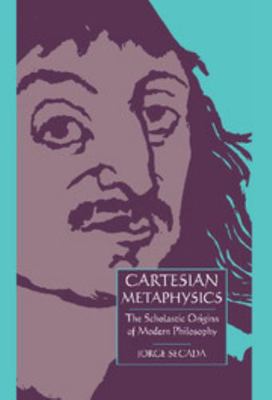 Cartesian Metaphysics: The Scholastic Origins o... 0521452910 Book Cover