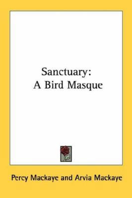 Sanctuary: A Bird Masque 0548420920 Book Cover