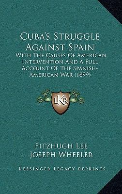 Cuba's Struggle Against Spain: With the Causes ... 1164468049 Book Cover