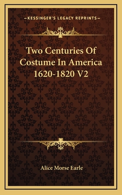 Two Centuries of Costume in America 1620-1820 V2 1163426482 Book Cover