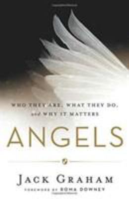 Angels: Who They Are, What They Do, and Why It ... 0764213555 Book Cover