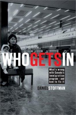 Who Gets In: What's wrong with Canada's immigra... 1551990954 Book Cover
