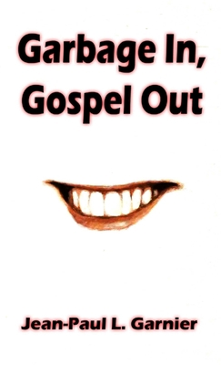 Garbage In, Gospel Out 1732825726 Book Cover