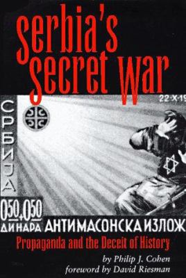 Serbia's Secret War: Propaganda and the Deceit ... 0890967601 Book Cover