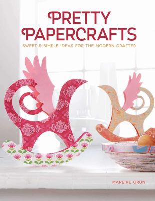 Pretty Papercrafts: Sweet & Simple Ideas for th... 157421859X Book Cover