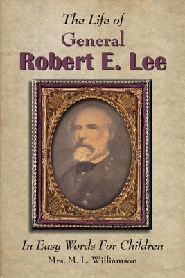 The Life of General Robert E. Lee For Children,... 1942806485 Book Cover
