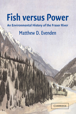 Fish Versus Power: An Environmental History of ... 0521041031 Book Cover