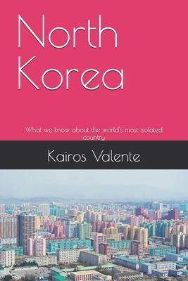 North Korea: What we know about the world's mos... B0F21FJZTM Book Cover