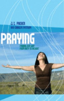 Praying: Finding Our Way From Duty To Delight 1844741427 Book Cover