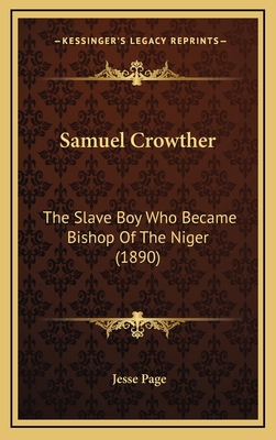 Samuel Crowther: The Slave Boy Who Became Bisho... 1167072383 Book Cover