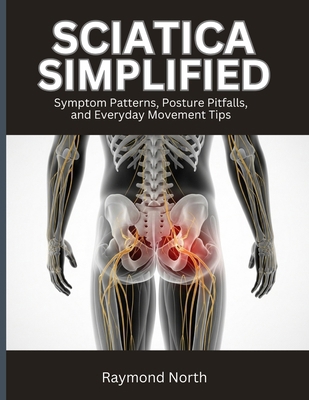 Sciatica Simplified: Symptom Patterns, Posture ... B0GZKZCT1T Book Cover