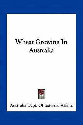 Wheat Growing In Australia 116375045X Book Cover