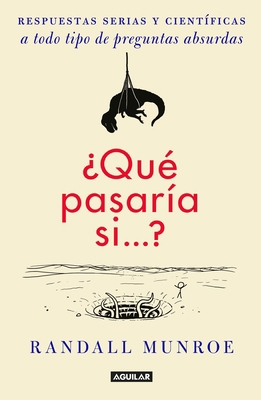 ¿Qué Pasaría Si / What If?: Serious Scientific ... [Spanish] 6073129831 Book Cover