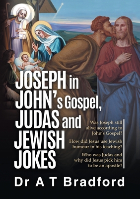 Joseph in John, Judas and Jewish Jokes: Jesus' ... 1326550454 Book Cover