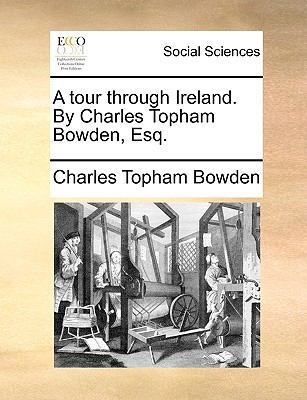 A Tour Through Ireland. by Charles Topham Bowde... 1170790461 Book Cover