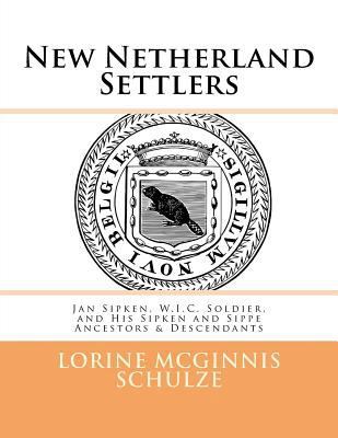 New Netherland Settlers: Jan Sipken, W.I.C. Sol... 1987938275 Book Cover