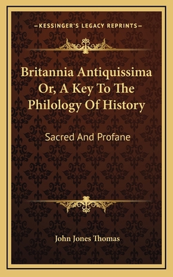 Britannia Antiquissima Or, A Key To The Philolo... 1163482196 Book Cover