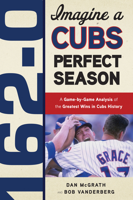 162-0: Imagine a Cubs Perfect Season 1600783627 Book Cover