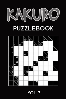 Kakuro Puzzlebook Vol 7: Cross Sums Puzzle Book... 1674510071 Book Cover