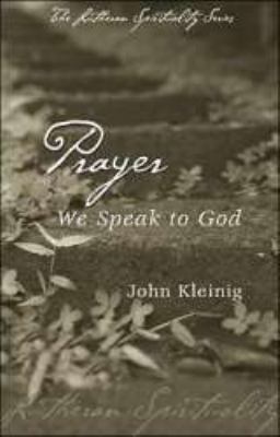 Lutheran Spirituality: Prayer 0758612524 Book Cover