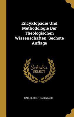 Encyklopädie Und Methodologie Der Theologischen... [German] 0270303340 Book Cover