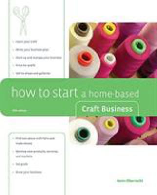 How to Start a Home-Based Craft Business 0762744006 Book Cover