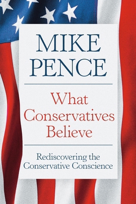 What Conservatives Believe: Rediscovering the C... 1546011633 Book Cover