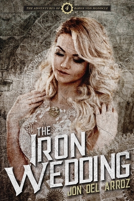 The Iron Wedding: Book Four of the Adventures o... 1925645436 Book Cover