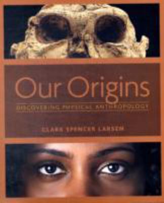 Our Origins: Discovering Physical Anthropology 0393977374 Book Cover