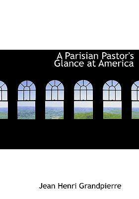 A Parisian Pastor's Glance at America [Large Print] 0554648164 Book Cover