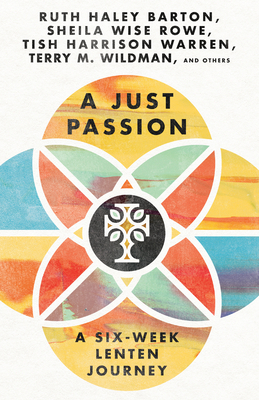 A Just Passion: A Six-Week Lenten Journey 1514006758 Book Cover
