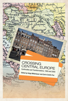 Crossing Central Europe: Continuities and Trans... 1442649143 Book Cover