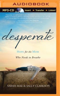 Desperate: Hope for the Mom Who Needs to Breathe 1491522712 Book Cover