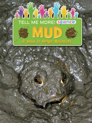 Mud: & How It Helps Animals 1788561457 Book Cover