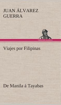 Viajes por Filipinas: De Manila á Tayabas [Spanish] 3849527786 Book Cover