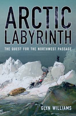 Arctic Labyrinth: The Quest for the Northwest P... 0520269950 Book Cover