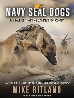 Navy Seal Dogs: My Tale of Training Canines for... 1494558475 Book Cover