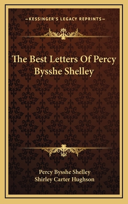 The Best Letters Of Percy Bysshe Shelley 1163491578 Book Cover