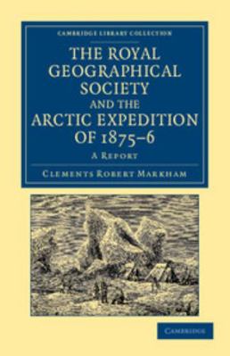The Royal Geographical Society and the Arctic E... 1108049710 Book Cover