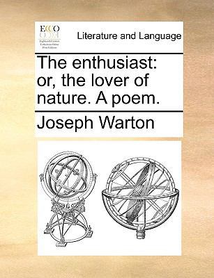 The Enthusiast: Or, the Lover of Nature. a Poem. 1170407242 Book Cover