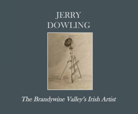 Hardcover Jerry Dowling : The Brandywine Valley's Irish Artist Book