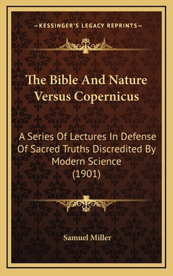 The Bible And Nature Versus Copernicus: A Serie... 1167114132 Book Cover