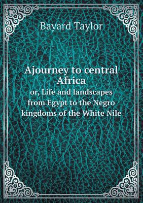 Ajourney to central Africa or, Life and landsca... 5518627807 Book Cover