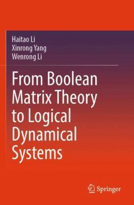 From Boolean Matrix Theory to Logical Dynamical... 9819629691 Book Cover