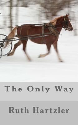The Only Way (Amish Millers Get Married) 1500722030 Book Cover