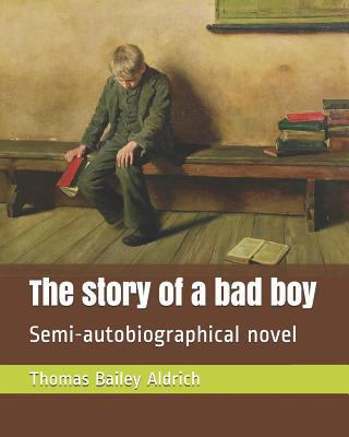 The Story of a Bad Boy: Semi-Autobiographical N... 1731075103 Book Cover